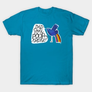 Did You Poop Today? T-Shirt